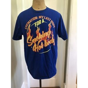 Cremation My Last‎ Hope For A Smoking Body T-shirt